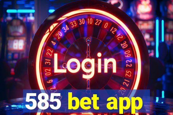 585 bet app